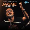 About Keya Leke Aye Jagme Song